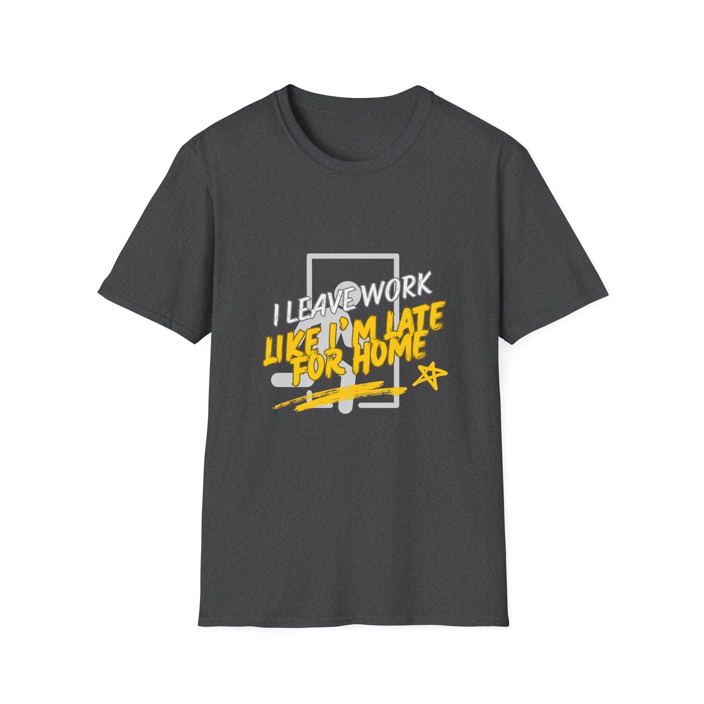 "Leave Work Like You're Late for Home" Funny Work Escape T-Shirt