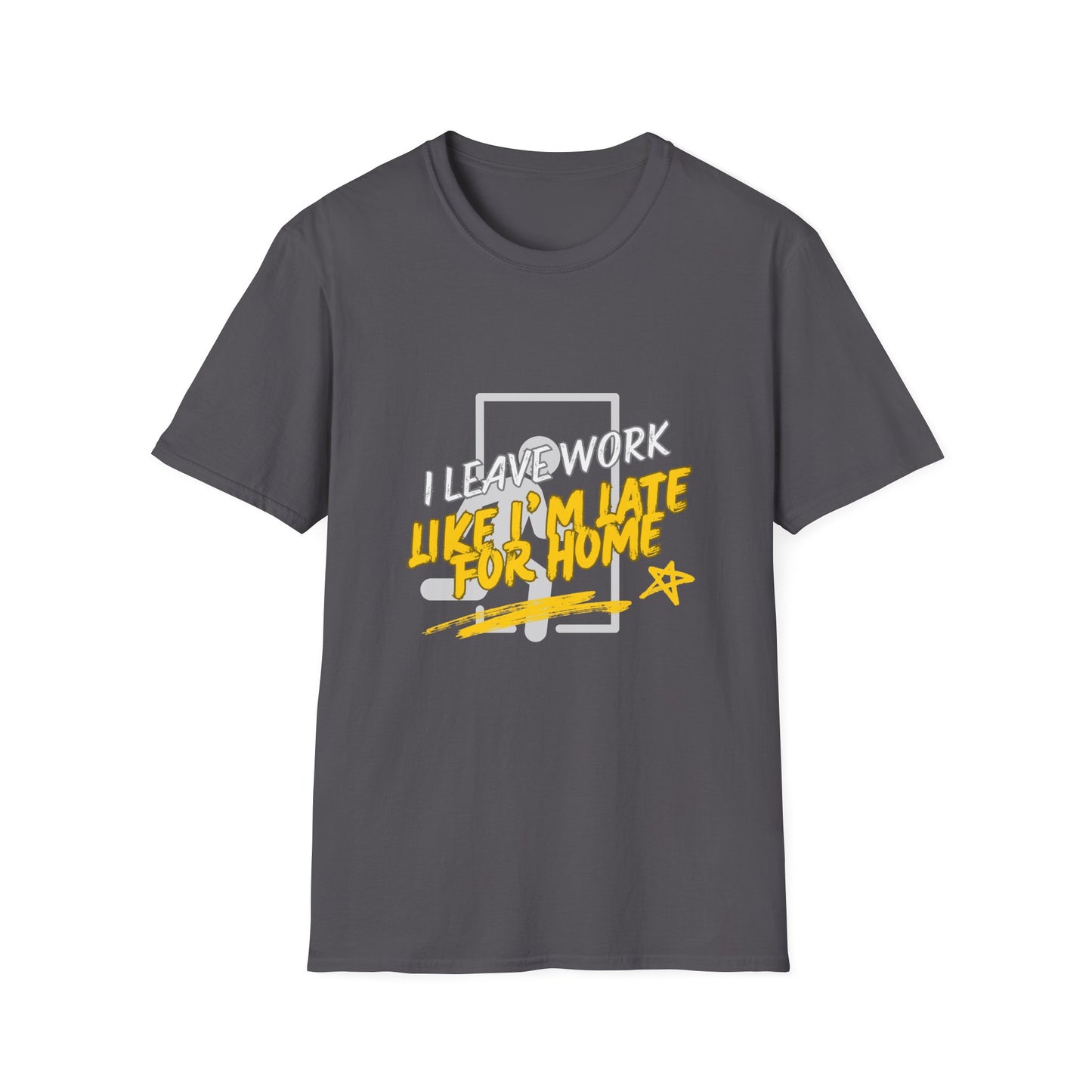 "Leave Work Like You're Late for Home" Funny Work Escape T-Shirt